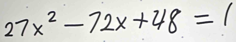 27x^2-72x+48=1