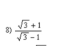  (sqrt(3)+1)/sqrt(3)-1 