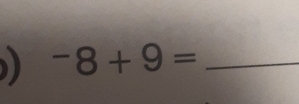 -8+9= _