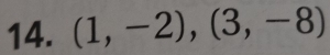 (1,-2), (3,-8)