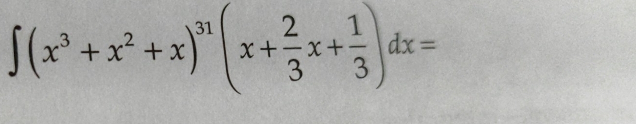 ∈t (x^3+x^2+x)^31(x+ 2/3 x+ 1/3 )dx=