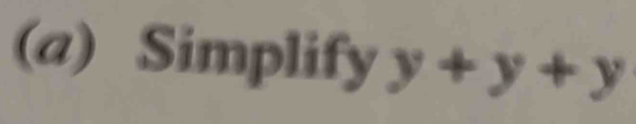 Simplify y+y+y