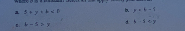 where o is a constant? Selec
a. 5+y+b<0</tex> b. y
C. b-5>y
d. b-5