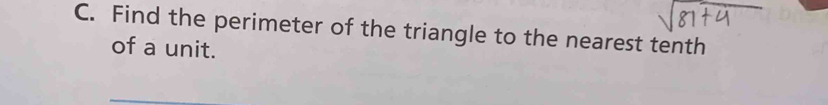 Find the perimeter of the triangle to the nearest tenth 
of a unit.