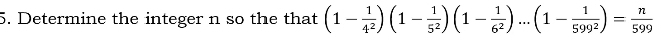 Determine the integer n so the that (1- 1/4^2 )(1- 1/5^2 )(1- 1/6^2 )...(1- 1/599^2 )= n/599 