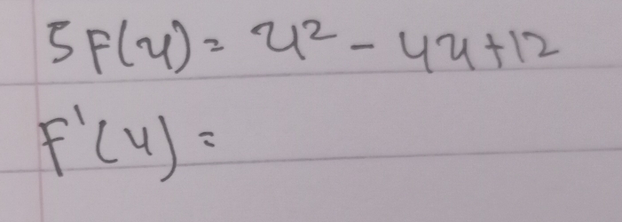 5F(u)=u^2-4u+12
F'(4)=