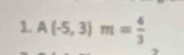 A(-5,3)m= 4/3 