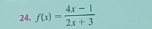 f(x)= (4x-1)/2x+3 