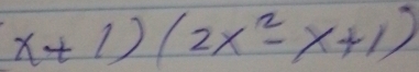 (x+1)(2x^2-x+1)