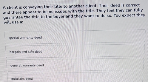 Solved: A client is conveying their title to another client. Their deed ...