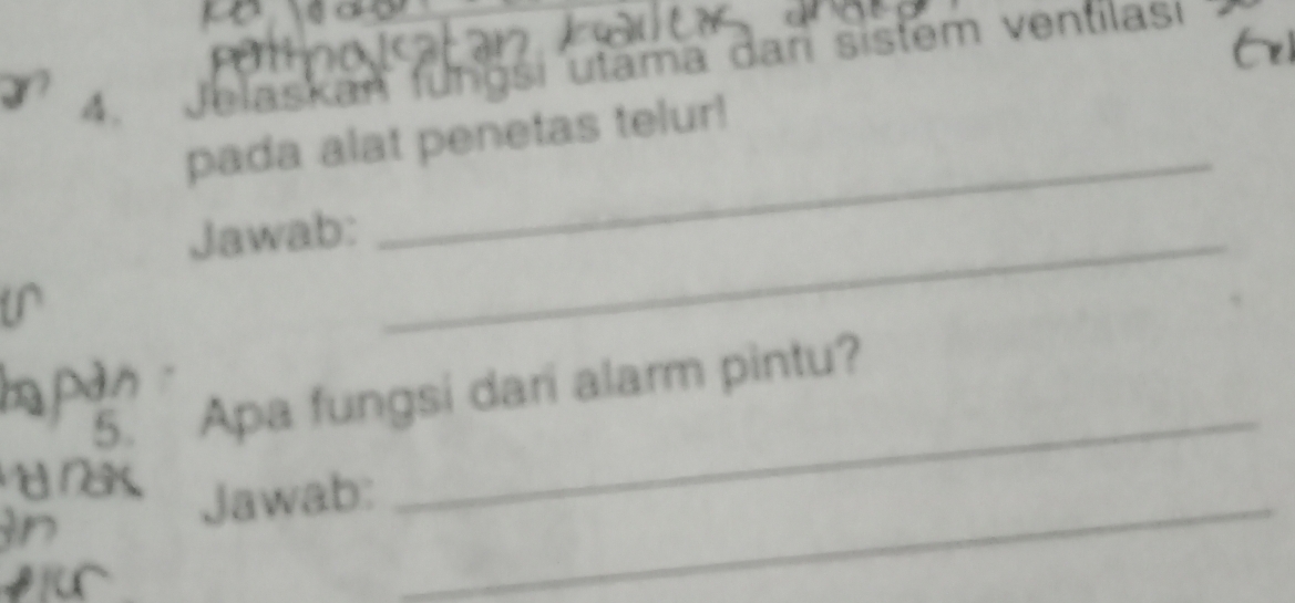 Jelaskan fungsi utama dan sistem ventilasi 
61 
pada alat penetas telur! 
Jawab:_ 
_ 
Apa fungsi dari alarm pintu? 
Jawab:_ 
_