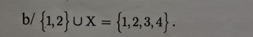 b/  1,2 ∪ X= 1,2,3,4.