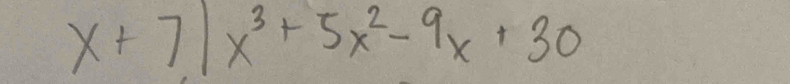 x+7|x^3+5x^2-9x+30