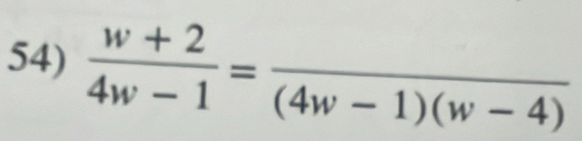  (w+2)/4w-1 =frac (4w-1)(w-4)