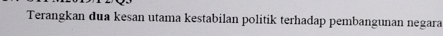 Terangkan dua kesan utama kestabilan politik terhadap pembangunan negara