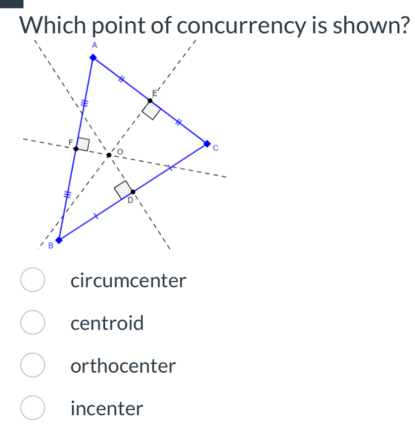 Which point of concurrency is shown?
circumcenter
centroid
orthocenter
incenter