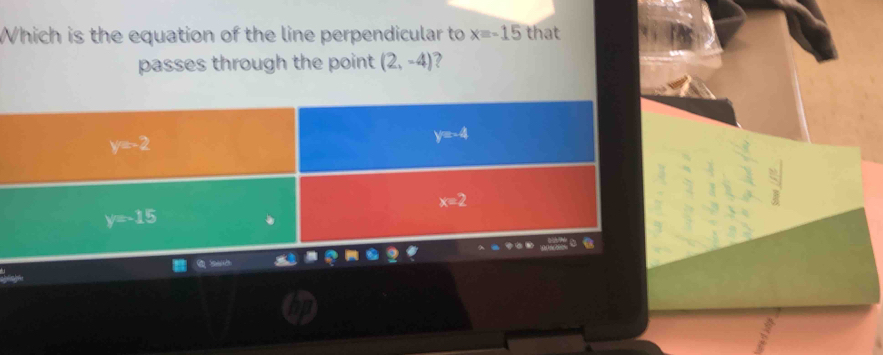 Which is the equation of the line perpendicular to x=-15 that
passes through the point (2,-4) 2