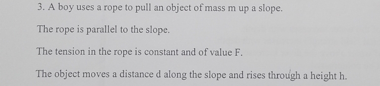 Solved: A boy uses a rope to pull an object of mass m up a slope. The ...