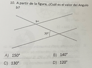 Resuelto:A partir de la figura, ¿Cuál es el valor del Angulo b? A) 150 ...
