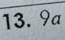 ∴ ∠ MNK>130°
13.9a