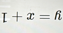 I+x=h