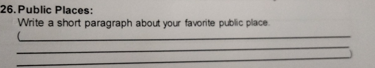 Public Places: 
Write a short paragraph about your favorite public place. 
_ 
_ 
_