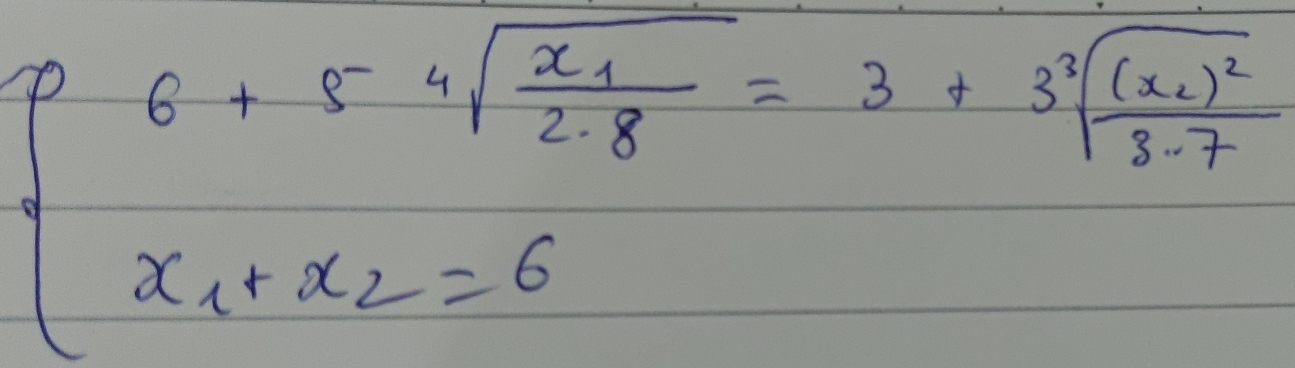 beginarrayl 6+84sqrt(sqrt frac x_1)2.8=3+3sqrt[3](frac (x_1)3.7 x_1+x_2=6endarray.  