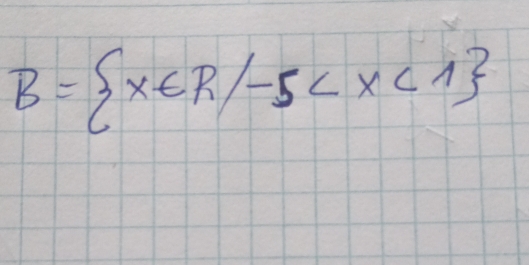 B= x∈ R/-5