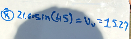 21.6· sin (45)=V_0=15.27