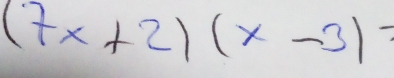 (7x+2)(x-3)=