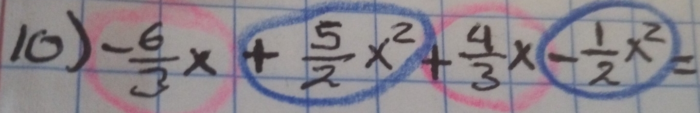 (0)
- 6/3 x+ 5/2 x^2+ 4/3 x- 1/2 x^2)=