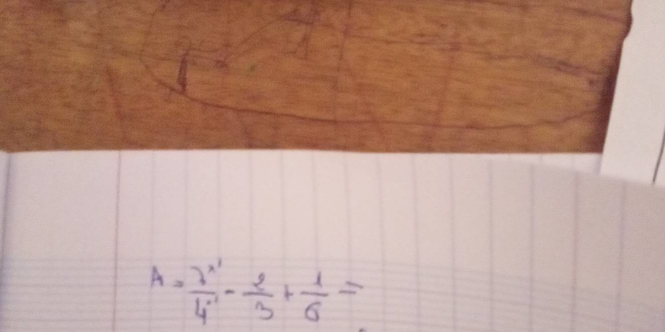 A=frac 2^(x_1)4^(x_1)- 2/3 + 1/6 =