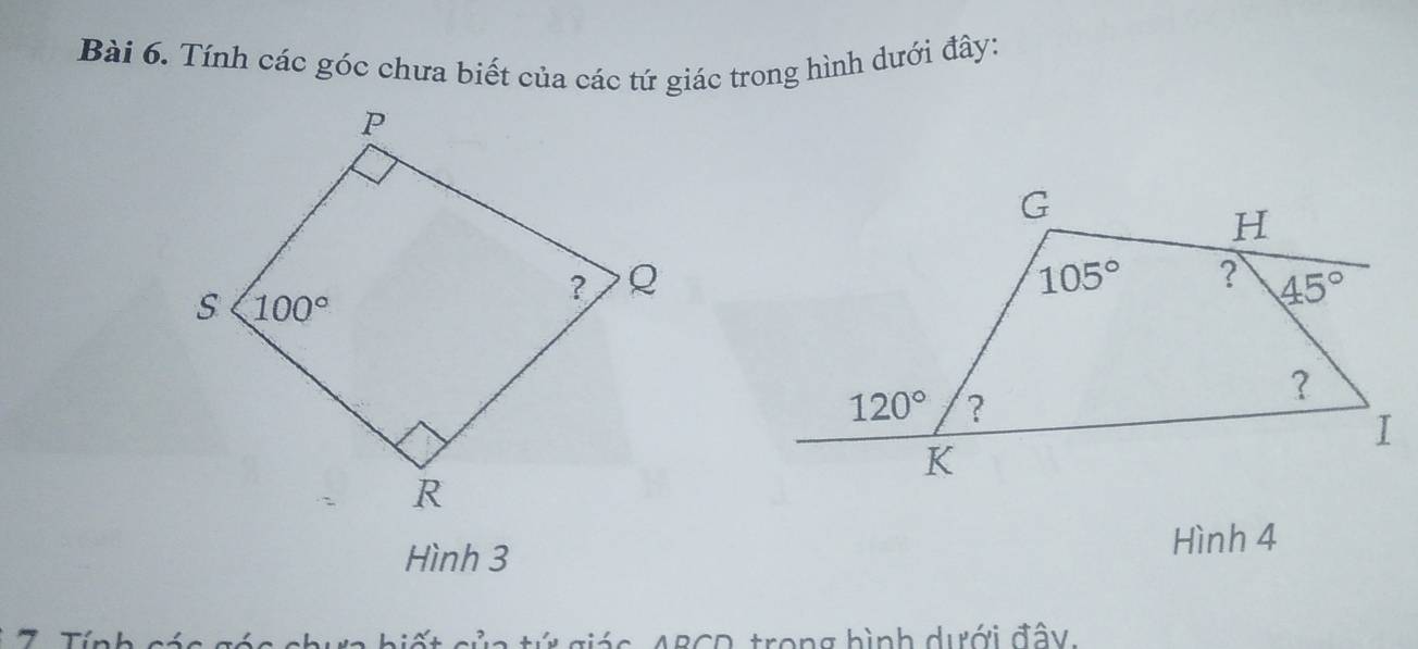 Tính các góc chưa biết của các tứ giác trong hình dưới đây:
Hình 3
Hình 4
, 
s ABCD trong bình dưới đây.