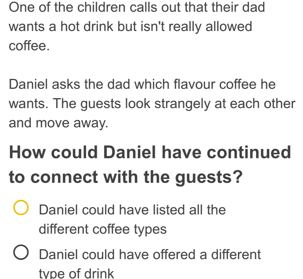 Solved: One of the children calls out that their dad wants a hot drink ...