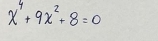 x^4+9x^2+8=0