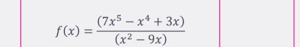 f(x)= ((7x^5-x^4+3x))/(x^2-9x) 