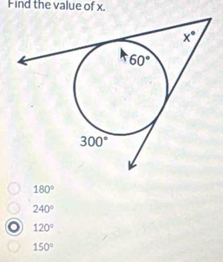 Find the value of x.
180°
240°
o 120°
150°