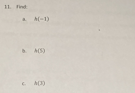 Find: 
a. h(-1)
b. h(5)
C. h(3)