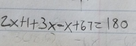 2x+1+3x-x+67=180