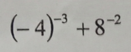 (-4)^-3+8^(-2)