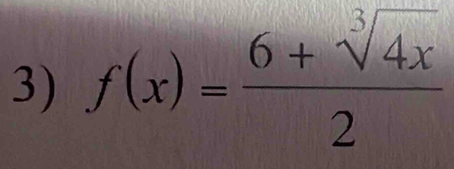 f(x)= (6+sqrt[3](4x))/2 