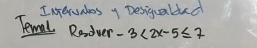 Intervates y Desigualded 
Temmal Rnover -3<2x-5≤ 7