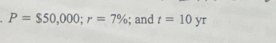 P=$50,000; r=7%; and t=10 yr