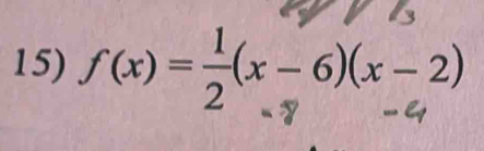 f(x)= 1/2 (x-6)(x-2)