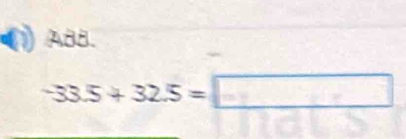 AB8.
-33.5+32.5=□