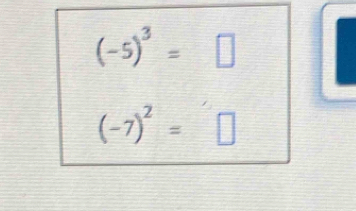 (-5)^3=□
(-7)^2=□