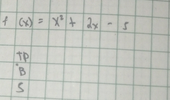 f(x)=x^2+2x-5
tp
B
s