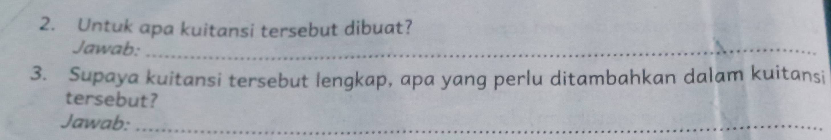 Untuk apa kuitansi tersebut dibuat? 
Jawab:_ 
3. Supaya kuitansi tersebut lengkap, apa yang perlu ditambahkan dalam kuitansi 
tersebut? 
Jawab:_