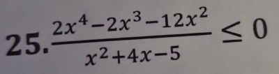  (2x^4-2x^3-12x^2)/x^2+4x-5 ≤ 0