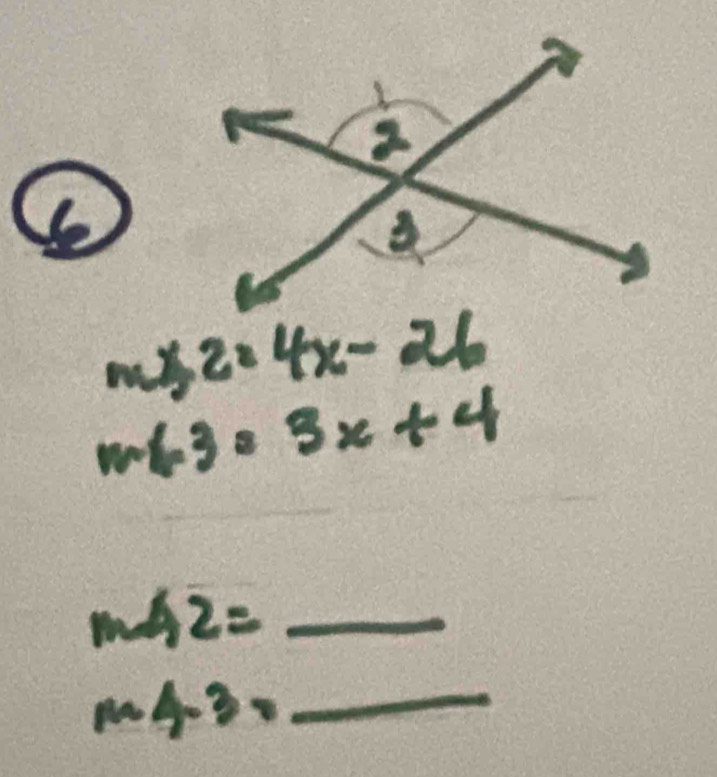 m∠ 2=4x-26
m(-3· 3x+4
_ m∠ 2=
16 4-3= _